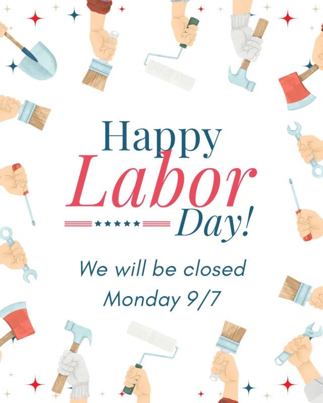 We will be closed Monday 9/7 for Labor Day 😎 See you Tuesday 10-5!